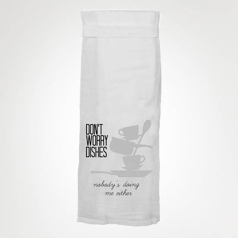 Don’t Worry Dishes Nobody Is Doing Me Either – Kitchen Towel